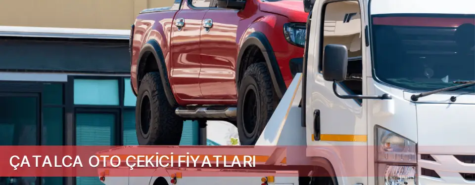 Çatalca İlçemi Oto Çekici Fiyatları